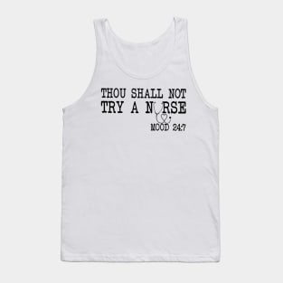 Thou Shall Not Try A Nurse Mood 24 8 Tank Top